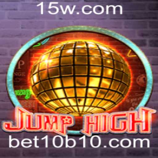 Descubra o Mundo Empolgante de JumpHigh e a Estratégia de Jogo bet10