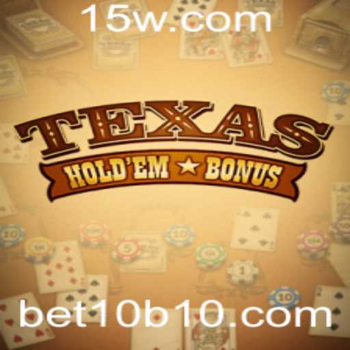 Texas Holdem Bonus: Explore o Fascinante Mundo das Apostas com Bet10